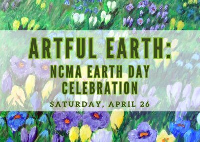 Artful Earth: NCMA Earth Day Celebration | Saturday, April 26